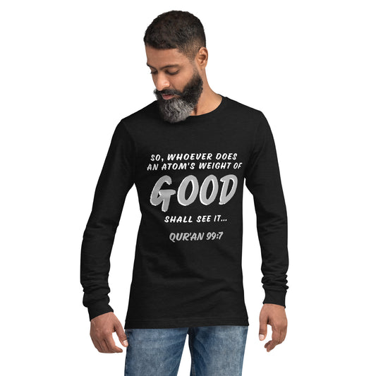 An Atom's Weight of Good Unisex Long Sleeve Tee