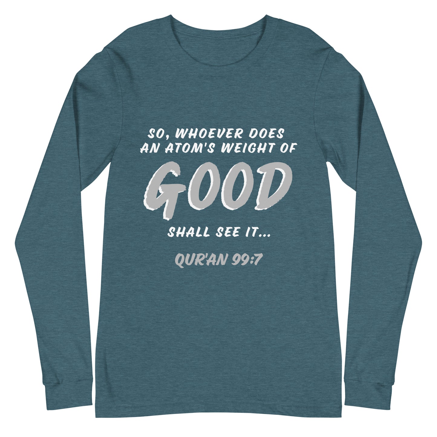 An Atom's Weight of Good Unisex Long Sleeve Tee