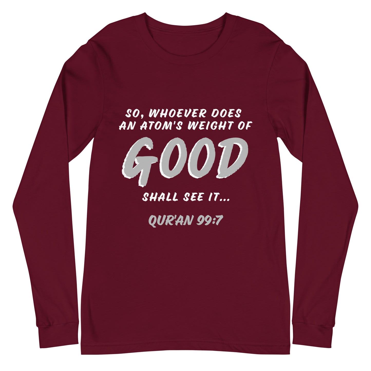 An Atom's Weight of Good Unisex Long Sleeve Tee