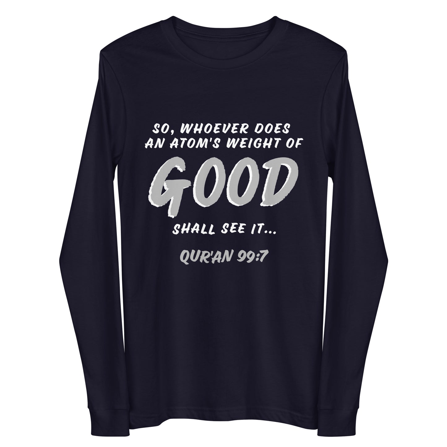 An Atom's Weight of Good Unisex Long Sleeve Tee