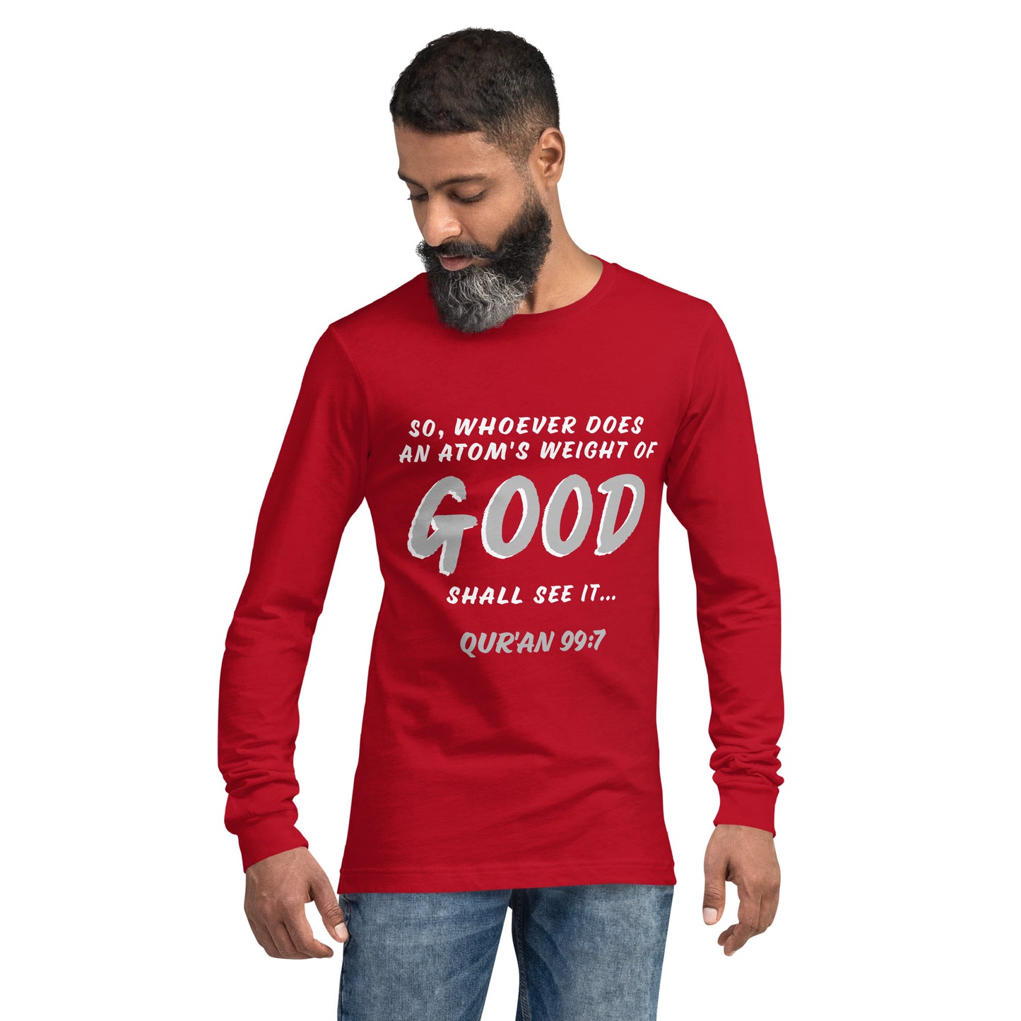 An Atom's Weight of Good Unisex Long Sleeve Tee