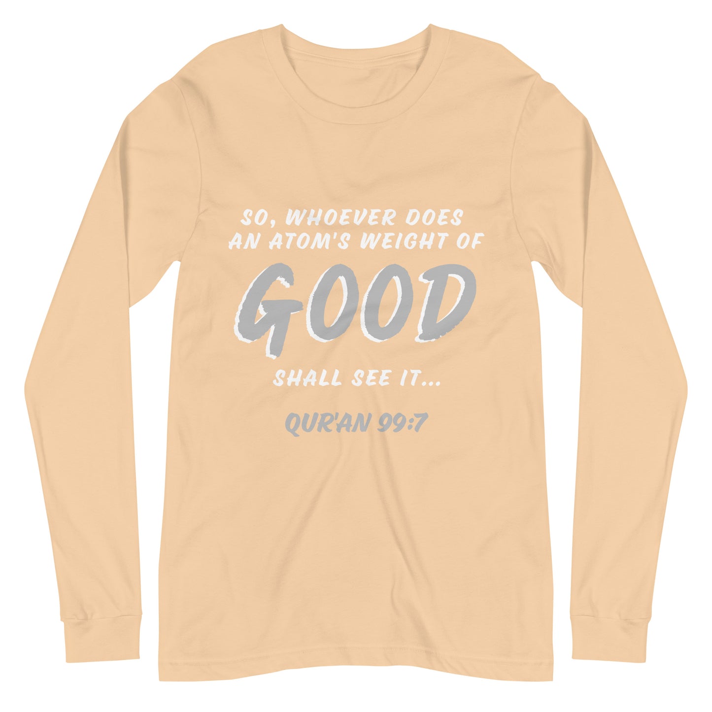 An Atom's Weight of Good Unisex Long Sleeve Tee