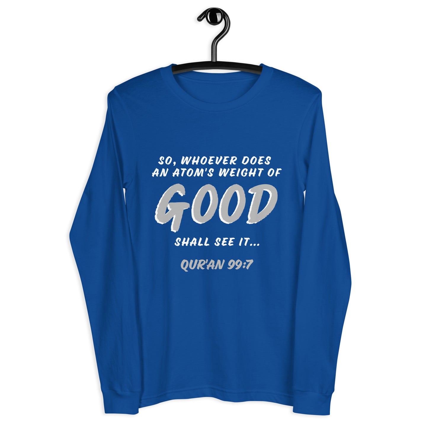 An Atom's Weight of Good Unisex Long Sleeve Tee